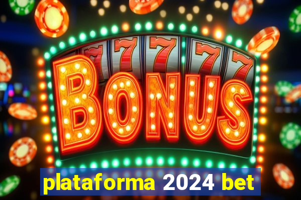 plataforma 2024 bet